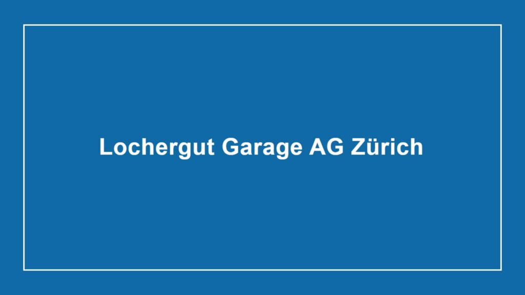 lochergut-garage-ag